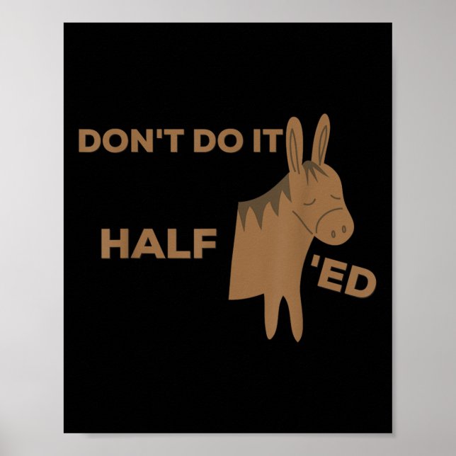 Dont Do It Half Ed _ Funny Motivational  Poster (Front)