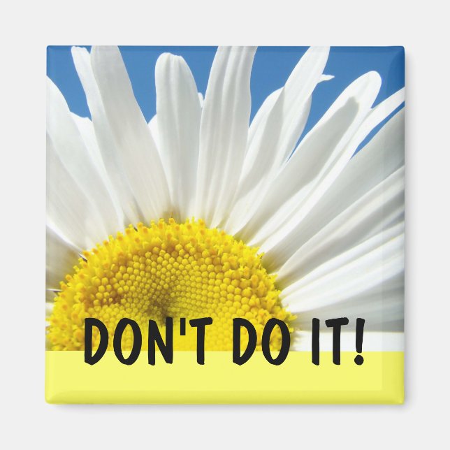 DON'T DO IT! magnet refrigerator Daisy Flower (Front)