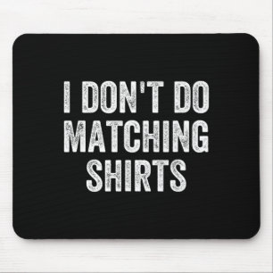 Dont Do Matching Shirts Funny Matching Family Mouse Pad