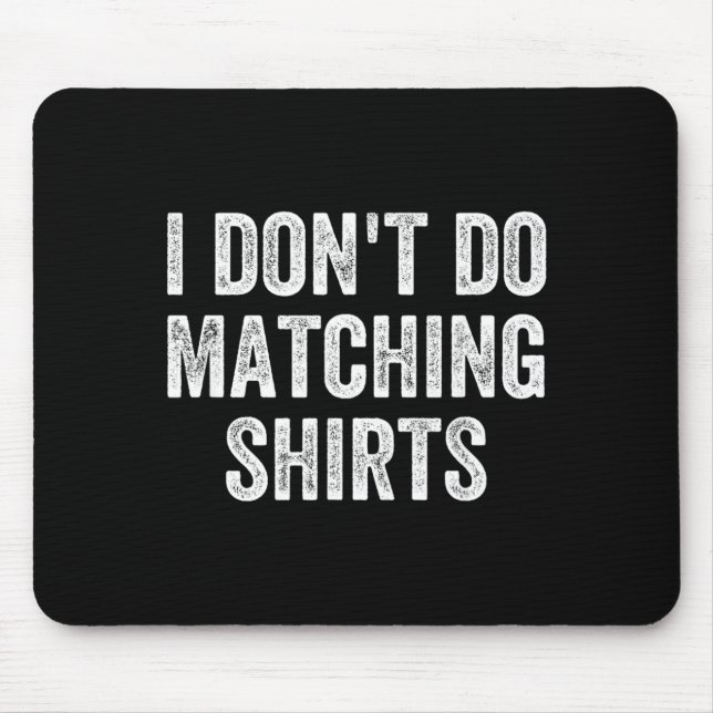 Dont Do Matching Shirts Funny Matching Family Mouse Pad (Front)