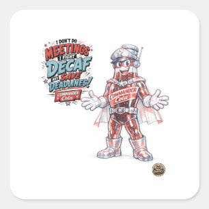 Don't Do Meetings, I Fight Decaf Square Sticker