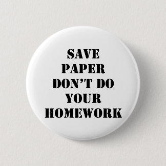 Don't Do Your Homework 6 Cm Round Badge