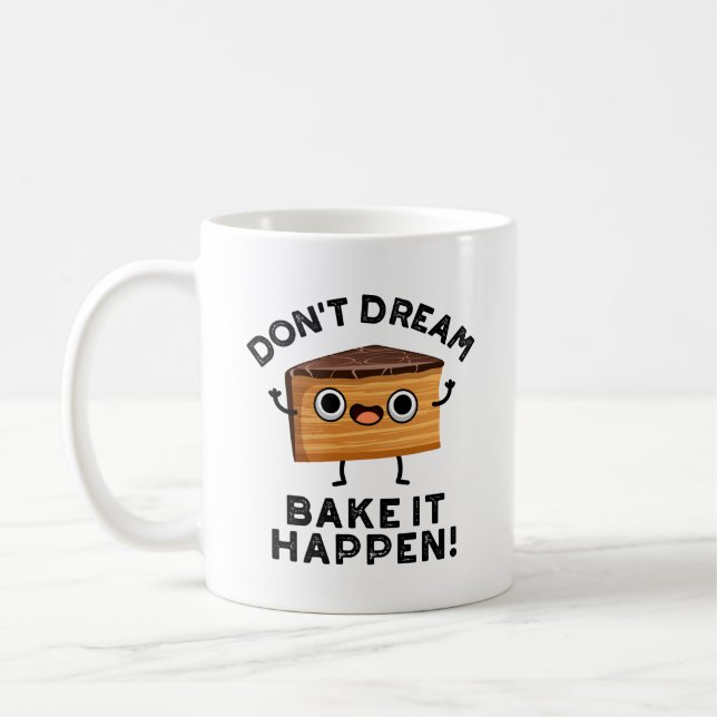 Don't Dream It Bake It Happen Funny Cake Pun  Coffee Mug (Left)