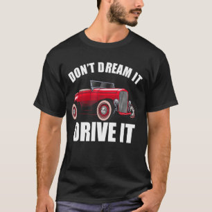 Don't Dream It Drive It Funny Car Guy_32 T-Shirt