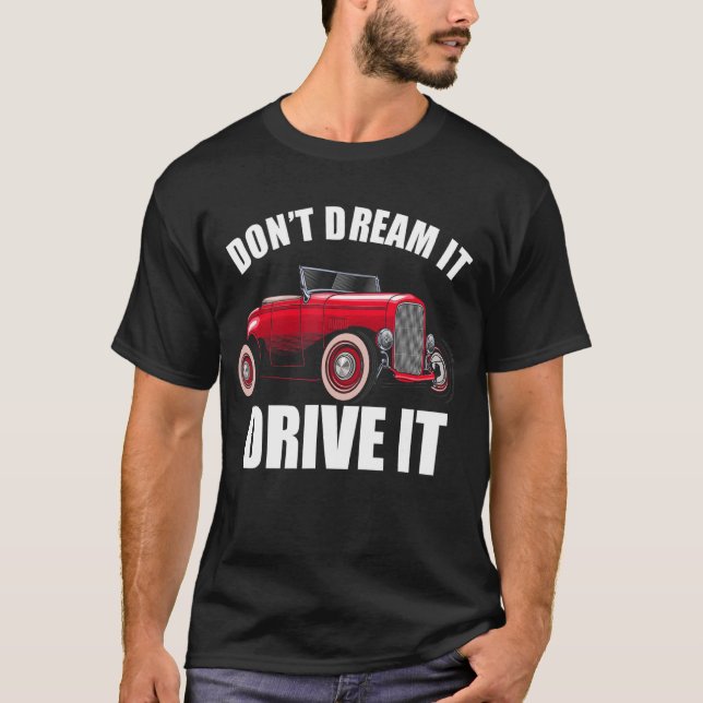 Don't Dream It Drive It Funny Car Guy_32 T-Shirt (Front)