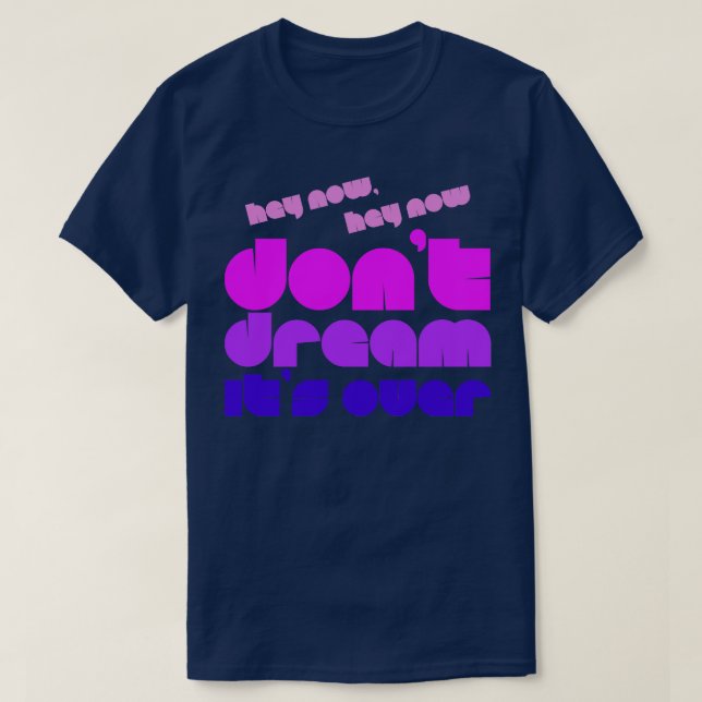 Dont Dream Its Over Retro Font T-Shirt (Design Front)