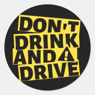 Don't Drink and Drive Automotive Classic Round Sticker