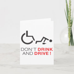 Dont Drink And Drive! Funny Wheelchair Drinking Card