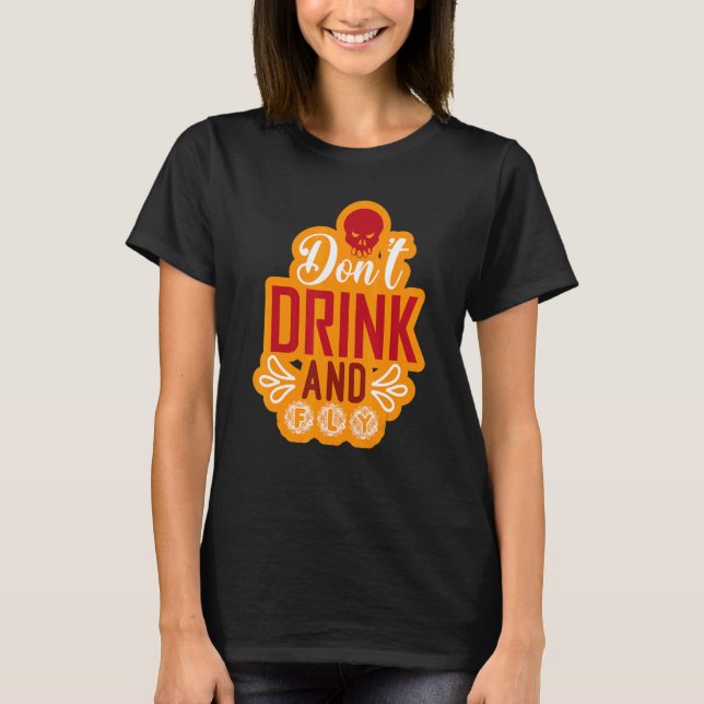 Don't Drink And Fly Halloween T-Shirt (Front)