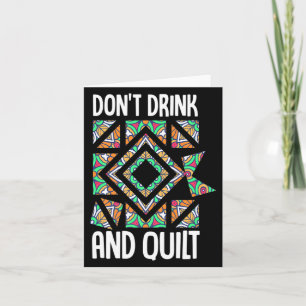 Dont Drink And Quilt Quilting Knitting Sewing Cro  Card