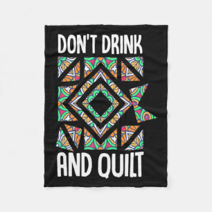 Dont Drink And Quilt Quilting Knitting Sewing Cro  Fleece Blanket