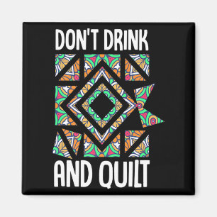 Dont Drink And Quilt Quilting Knitting Sewing Cro  Magnet