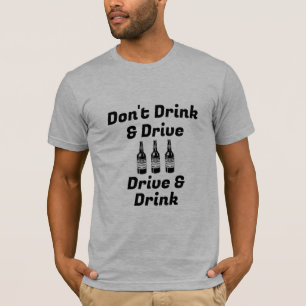 Don't Drink & Drive T-Shirt