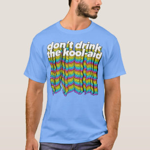Dont Drink The Kool Aid Retro Peoples Temple Desig T-Shirt