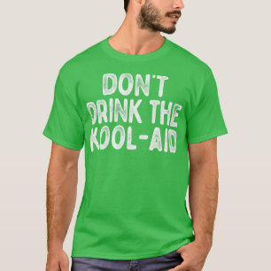 Dont Drink The Kool Aid Retro Peoples Temple Desig T-Shirt