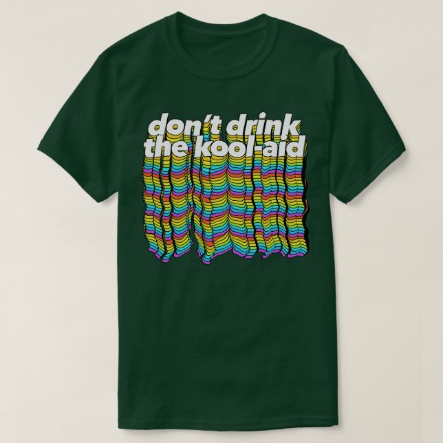 Dont Drink The KoolAid Psychedelic Design 1 T-Shirt (Design Front)