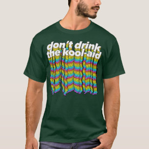 Dont Drink The KoolAid Psychedelic Design 1 T-Shirt
