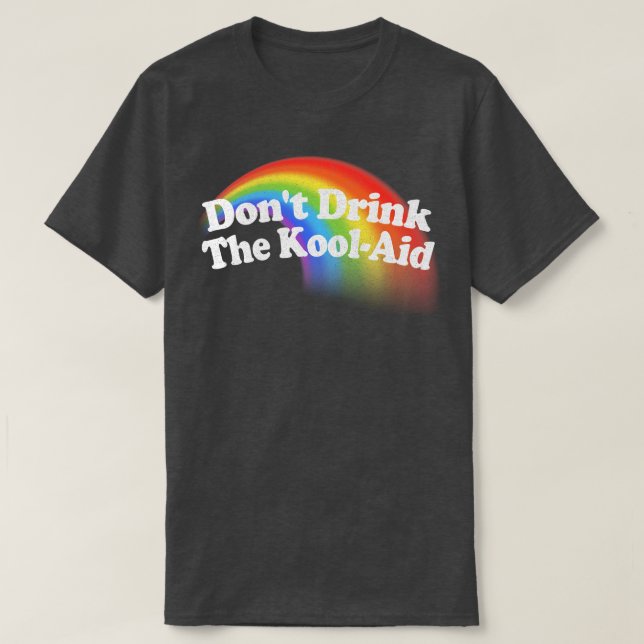 Dont Drink The KoolAid Psychedelic Design 3 T-Shirt (Design Front)