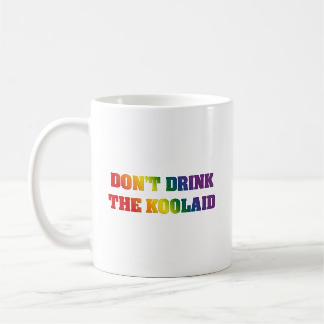 Don't Drink The Koolaid | Rainbow Critical Thinkin Coffee Mug (Left)