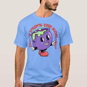 Dont Drink The KoolAid T-Shirt