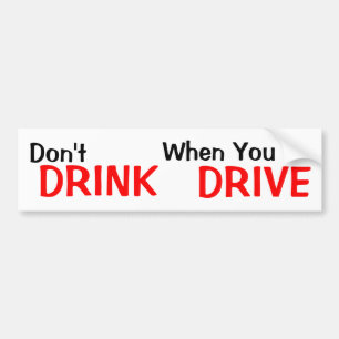 Don't Drink When You Drive Bumper Sticker