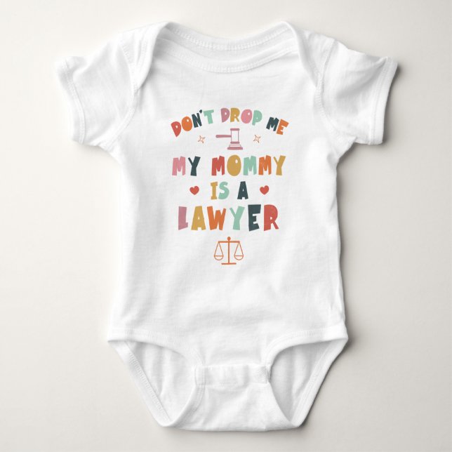 Don't Drop Me My Mummy Is a Lawyer - Attorney Mum Baby Bodysuit (Front)