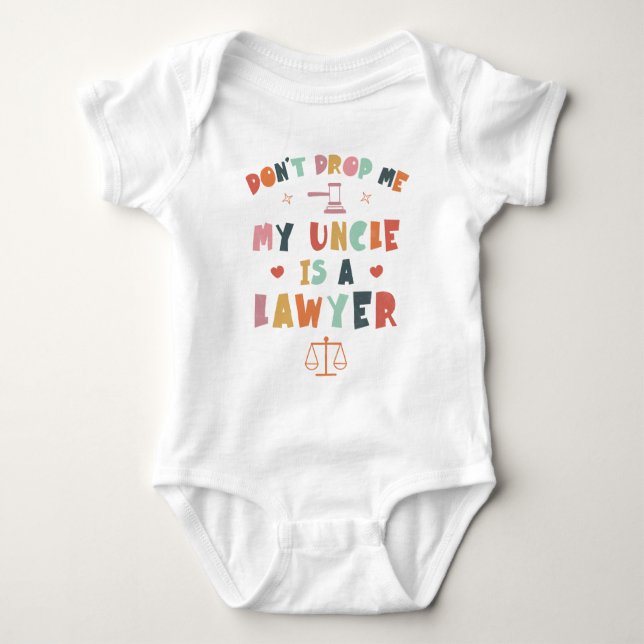 Don't Drop Me My Uncle Is a Lawyer, Attorney Uncle Baby Bodysuit (Front)