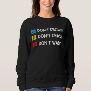Don't Drown Don't Crash Don't Walk Triathlon Marat Sweatshirt