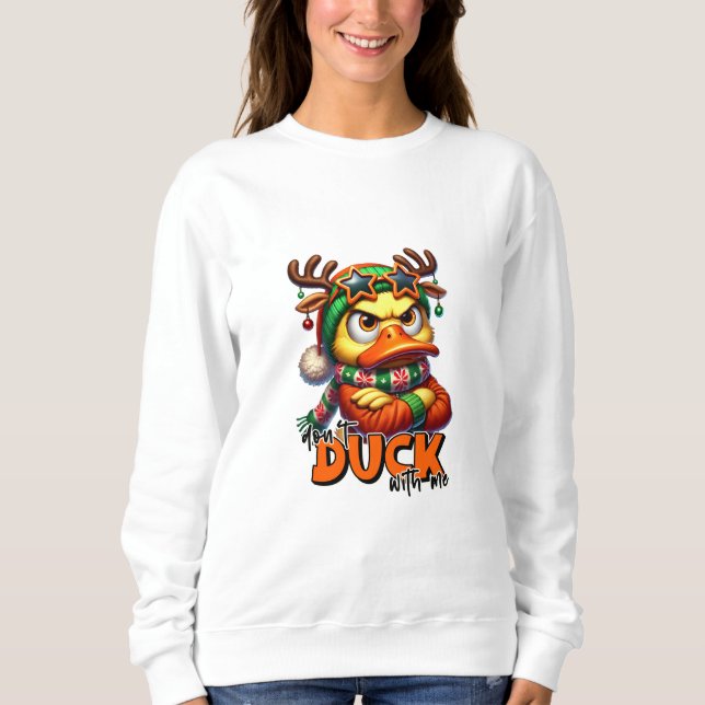 Don't Duck With Me Christmas Sweatshirt (Front)