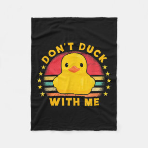 Don't Duck With Me - Cute Rubber Duck Funny Duck Fleece Blanket