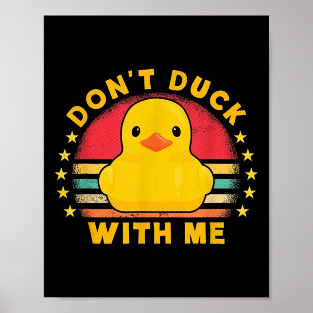 Don't Duck With Me - Cute Rubber Duck Funny Duck  Poster (Front)