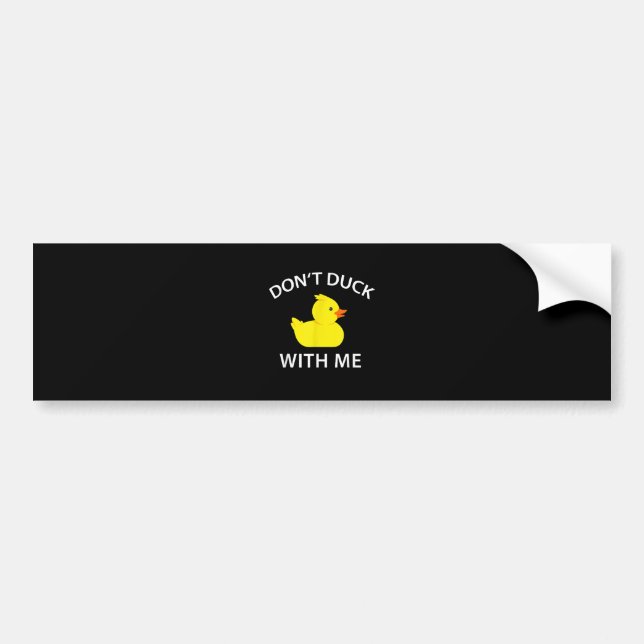 Dont Duck With Me Funny Rubber Duck Bumper Sticker (Front)