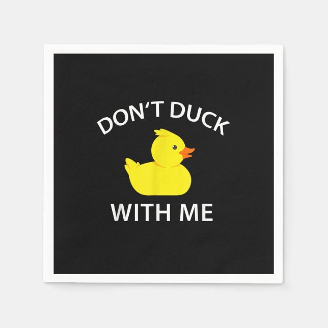 Dont Duck With Me Funny Rubber Duck Napkin (Front)