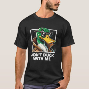 Don't Duck With Me Mallard Duck With Sunshades Men T-Shirt