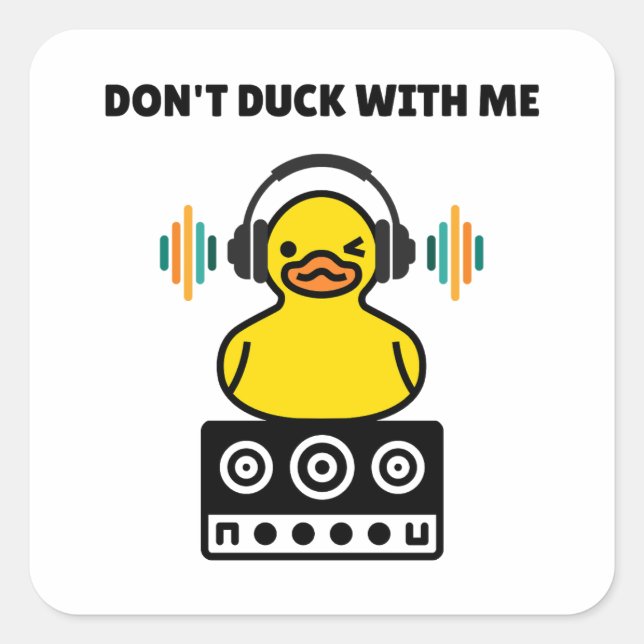 Don't Duck With Me Pun Square Sticker (Front)