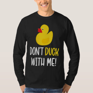 Don't Duck With Me Rubber Duck Men Women T-Shirt