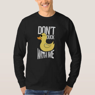 Don't Duck With Me Yellow Bath Duckling Duckie Rub T-Shirt