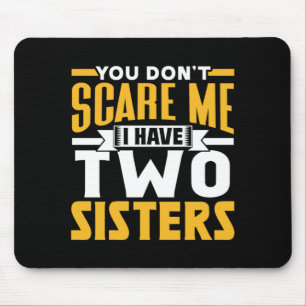 Dont E Have Two Sisters Sarcasm Cute Pun Mouse Pad