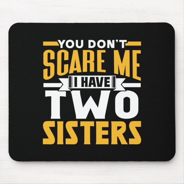 Dont E Have Two Sisters Sarcasm Cute Pun Mouse Pad (Front)