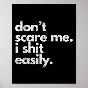 Don't E Me I Easily Funny Sarcasm Quote Poster
