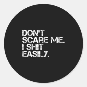Don't E Me I Easily Funny Sarcastic Quote Men Wome Classic Round Sticker
