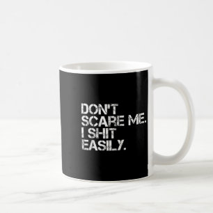 Don't E Me I Easily Funny Sarcastic Quote Men Wome Coffee Mug