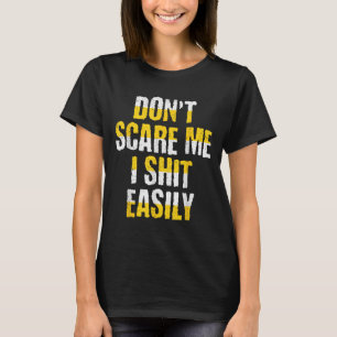 Don't E Me I Easily Funny Sarcastic Quote Men Wome T-Shirt
