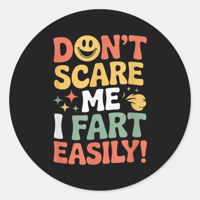 Don't E Me I Fart Easily Funny Cute Design Quote  Classic Round Sticker (Front)