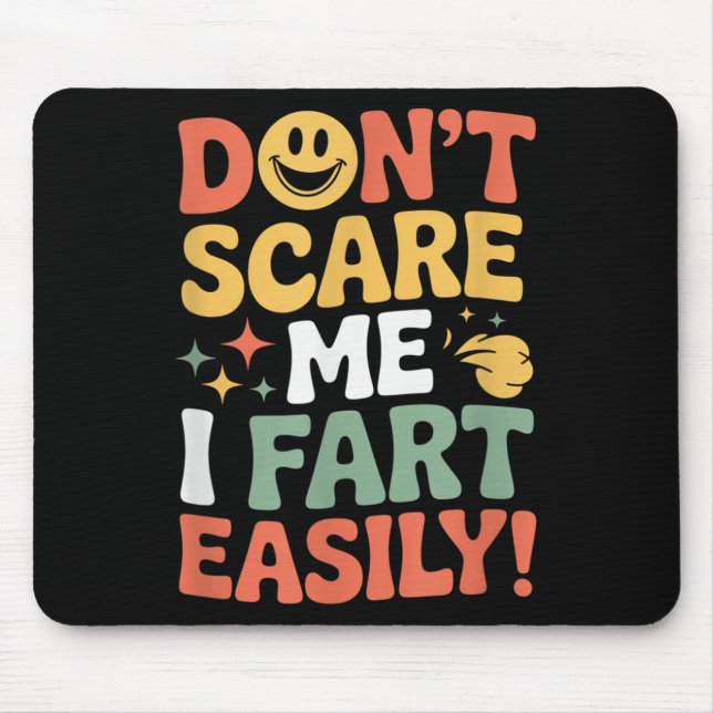 Don't E Me I Fart Easily Funny Cute Design Quote  Mouse Pad (Front)