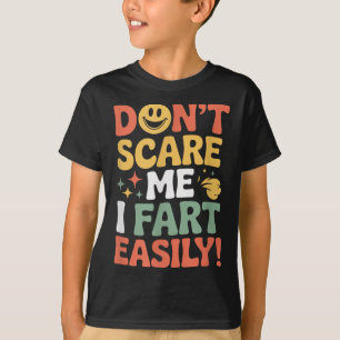 Don't E Me I Fart Easily Funny Cute Design Quote T-Shirt