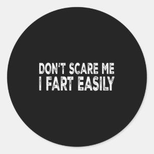 Dont E Me I Fart Easily Funny Joke Saying Men Wome Classic Round Sticker