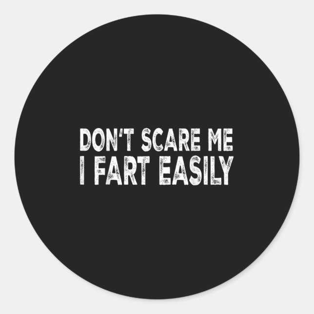 Dont E Me I Fart Easily Funny Joke Saying Men Wome Classic Round Sticker (Front)