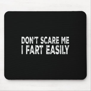 Dont E Me I Fart Easily Funny Joke Saying Men Wome Mouse Pad