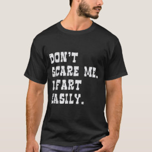 Dont E Me I Fart Easily Funny Saying Joke Men Wome T-Shirt
